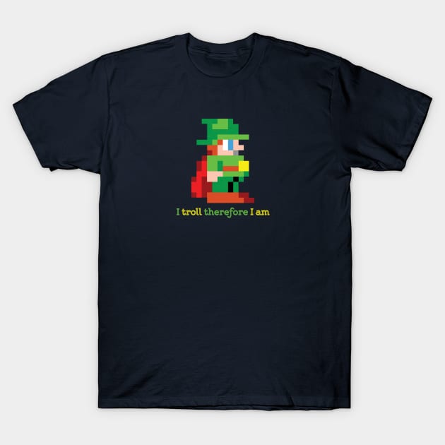 I troll therefore I am T-Shirt by RussellTateDotCom